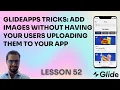LESSON 52 Glideapps tricks Add images without having your users uploading them to your app