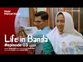 Download Lagu Life in Banda - Eps. 03 | \