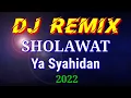 Download Lagu DJ REMIX SHOLAWAT || YA SYAHIDAN || 2022
