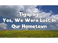 Download Lagu Tigapagi - Yes we were lost in our hometown | Video Lirik