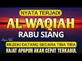 Download Lagu Dahsyat Surat AL WAQIAH 7×, dengarkan hutang lunas ✅, Rezeki mengalir deras, al waqiah merdu