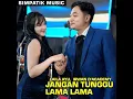 JANGAN TUNGGU LAMA LAMA - Simpatik Music, Laila Ayu & Irwan D'Academy