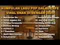 Download Lagu KUMPULAN LAGU POP GALAU CAFE VIRAL ENAK DI DENGAR 2025