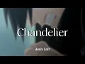 Sia - Chandelier (Audio Edit) [Naruto Shippuden]