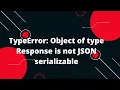 Python Flask Tutorial TypeError Object of type Response is not JSON serializable