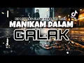 Download Lagu DJ MINANG SLOW TERBARU FULL BASS - MANIKAM DALAM GALAK