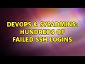 DevOps SysAdmins Hundreds of failed ssh logins 16 Solutions