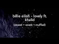 Lagu billie eilish - lovely ft. khalid (slowed+ reverb + muffled).
