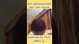Kim Taehyung Night Skin Care Routine Kim Taehyung Bts Facts Shorts Amazingfacts Shortsvideo 