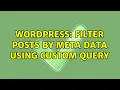 Wordpress Filter posts by meta data using custom query