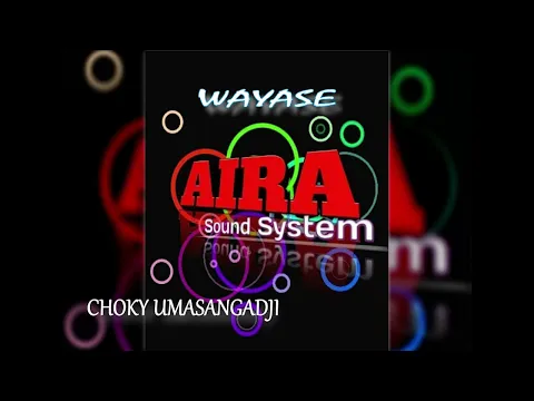 Download MP3 CHOKY UMASANGADJI - [[WAYASE AIRA SOUND]] (Official Music Lirik)