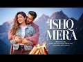 Download Lagu Ishq Mera | Jubin Nautiyal \u0026 Esha Gupta | Heart-Touching Romantic Love Song | Official 4K Video