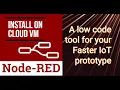 Node-RED - Build IoT prototype on Minutes at NO Cost NodeRed Series Intro Install