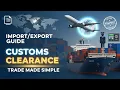 Customs Clearance Procedures Explained International Trade Made Simple