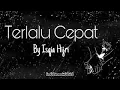 Download Lagu Terlalu Cepat - Isqia Hijri (Lirik)