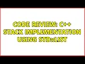 Code Review C Stack implementation using std list 2 Solutions