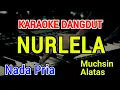 Download Lagu NURLELA - Karaoke Nada Pria [ Muchsin Alatas ]