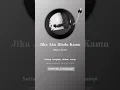 LAGU : JIKA AKU RINDU KAMU