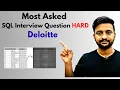 Deloitte SQL Interview Questions Hard Level Full Walkthrough Solution Day 8