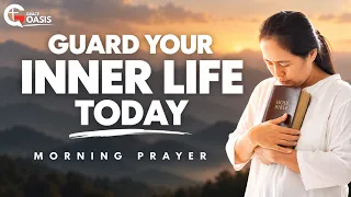 Morning Prayer ~ Always Guard Your Inner Life Before God
