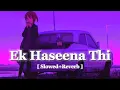 Download Lagu Ek Haseena Thi [ Slowed+Reverb ] Lofi Mix || Indian Lofi Official