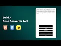 Build a Case Converter using HTML CSS and JavaScript Tool - 1