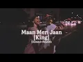 Maan Meri Jaan [Slowed+Reverb] new love song new sad song my love payal