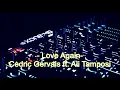 -Love Again- Cedric Gervais ft  Ali Tamposi