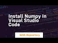 install numpy in visual studio code