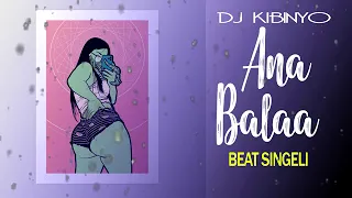 dj kibinyo ana balaa beat singeli