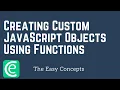 Web Development L22 Creating Custom JavaScript Objects Using Functions The Easy Concepts
