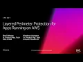 AWS re Invent 2018 REPEAT 1 Layered Perimeter Protection for Apps Running on AWS CTD201-R1
