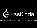 Leetcode 2419 Longest Subarray With Maximum Bitwise AND Daily 14th September