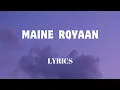 Download Lagu Maine Royaan - Lyrics || Tanveer Evan || Official Audio || Lyrics - Video || SF LYRICS HUB ||
