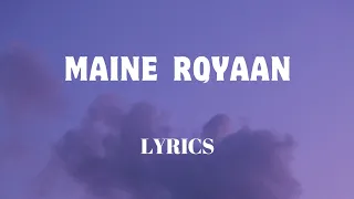maine royaan lyrics tanveer evan official audio lyrics video sf lyrics hub 