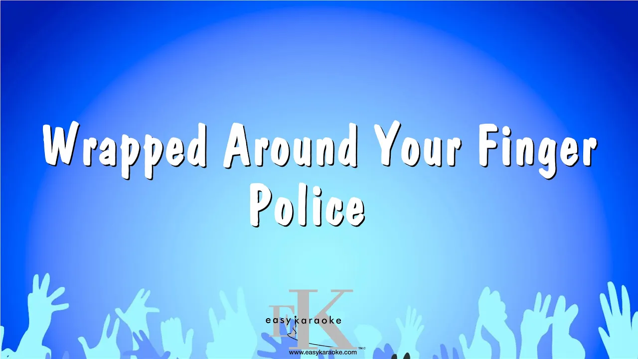 Wrapped Around Your Finger - Police (Karaoke Version) Wrapped Around Your Finger - Police (Karaoke Version)