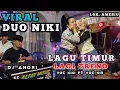 Lagu 💥🔥🍂VIRAL DUO NIKI🔰LULO LAGU TIMUR PALING TREND🔰VOC KIKI-VOC NIR-DJ ANDRY⏩📌LOK AMESIU