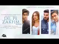 Download Lagu Dil Pe Zakhm (Video) Rochak ft Jubin Nautiyal, Gurmeet C, Arjun, Kashika, Manoj M, Ashish, Bhushan K