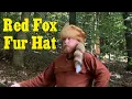 How to make a Red Fox Fur Hat Going Primitive episode 2