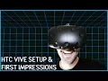 HTC Vive - Initial Setup and First Impressions