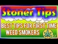 STONER TIPS BEST TIPS FOR FIRST TIME WEED SMOKERS