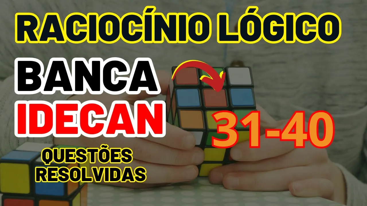 Raciocínio Lógico | Banca #idecan  | Questões de 31 à 40
