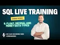 Float Decimal and Money Data Type in SQL SERVER SQL Live Training