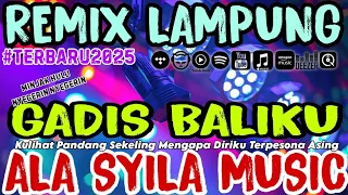remix lampung viral gadis baliku ala syila music terbaru 2025
