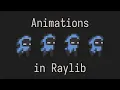 Animations in Raylib Tutorial