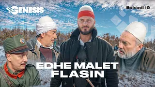 EDHE MALET FLASIN - Episodi 19 (Histori Shqiptare)