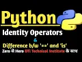 Python Identity operators in Hindi is Operater not operator defferent between is an oper