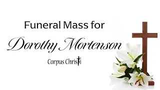 Corpus Christi Funeral Mass for Dorothy Mortenson - Wednesday January 14 2026 at 12 30PM