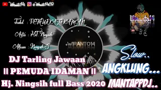 Download DJ Tarling Jawaan - ( PEMUDA IDAMAN ) || Hj. Ningsih full Bass 2020 MP3