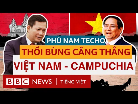 Download MP3 KÊNH ĐÀO PHÙ NAM TECHO: THỔI BÙNG MÂU THUẪN VIỆT NAM - CAMPUCHIA